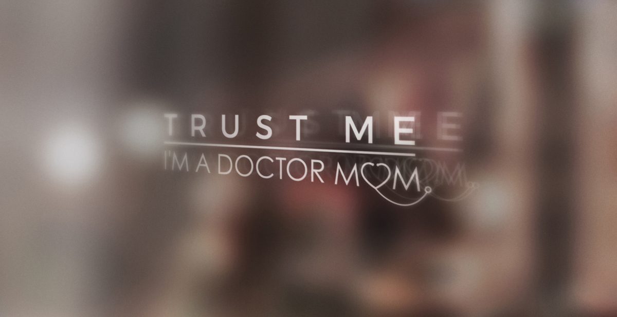 Trust Me, I'm a Doctor Mom